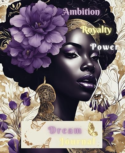 Dream Journal: Ambition: Royalty: Power: Beauty Comes From Within: Let It Blossom